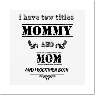 I Have Two Titles mommy and mom I Rock Them Both Funny Fathers Day Tee T-Shirt Posters and Art